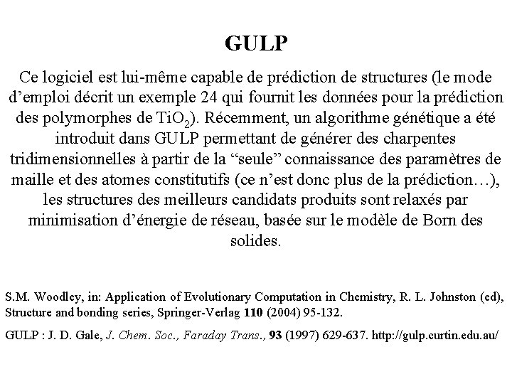 GULP Ce logiciel est lui-même capable de prédiction de structures (le mode d’emploi décrit