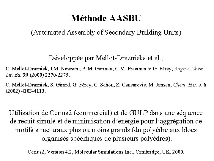 Méthode AASBU (Automated Assembly of Secondary Building Units) Développée par Mellot-Draznieks et al. ,