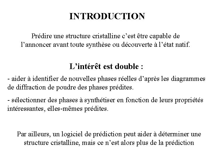 INTRODUCTION Prédire une structure cristalline c’est être capable de l’annoncer avant toute synthèse ou