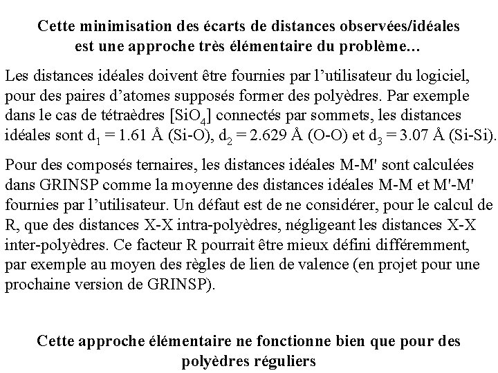 Cette minimisation des écarts de distances observées/idéales est une approche très élémentaire du problème…