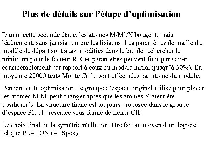 Plus de détails sur l’étape d’optimisation Durant cette seconde étape, les atomes M/M’/X bougent,