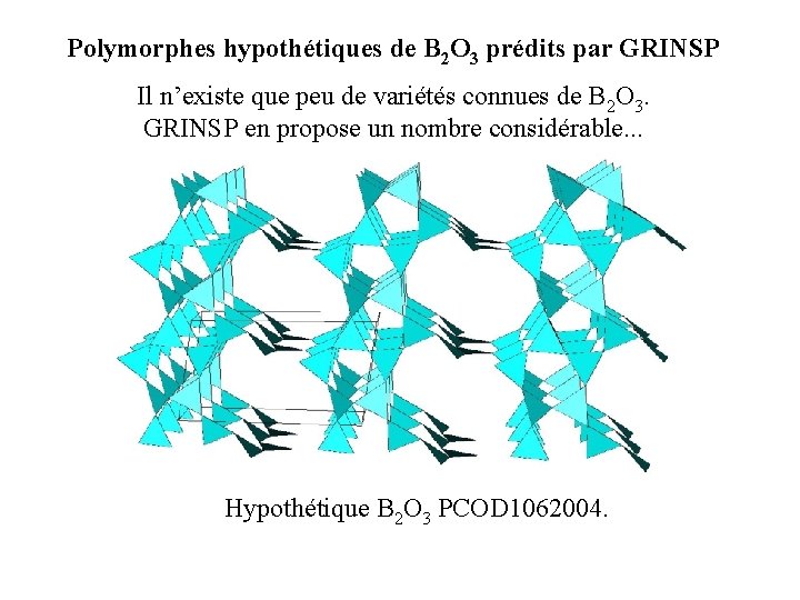 Polymorphes hypothétiques de B 2 O 3 prédits par GRINSP Il n’existe que peu