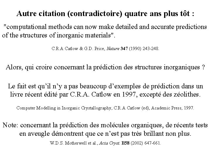 Autre citation (contradictoire) quatre ans plus tôt : "computational methods can now make detailed