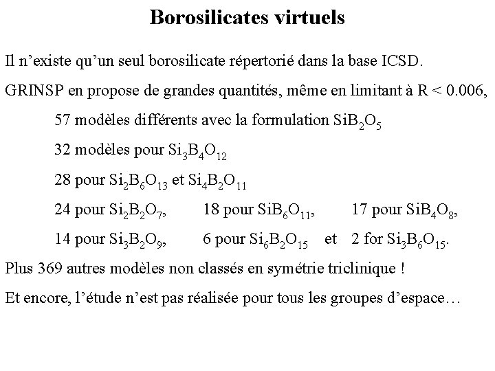 Borosilicates virtuels Il n’existe qu’un seul borosilicate répertorié dans la base ICSD. GRINSP en