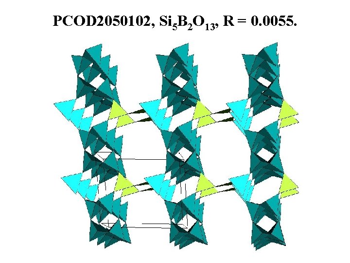 PCOD 2050102, Si 5 B 2 O 13, R = 0. 0055. 