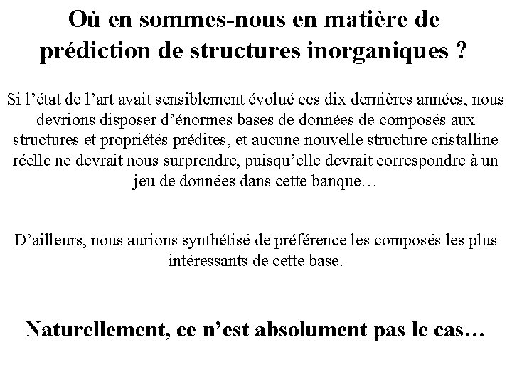 Où en sommes-nous en matière de prédiction de structures inorganiques ? Si l’état de