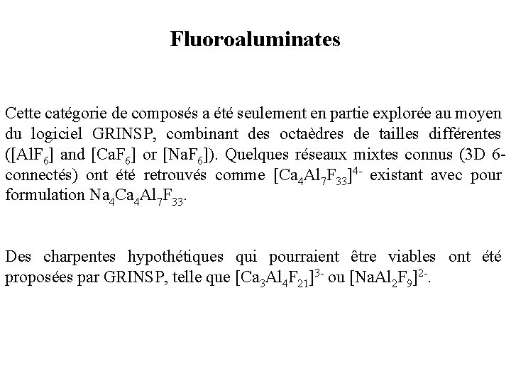 Fluoroaluminates Cette catégorie de composés a été seulement en partie explorée au moyen du