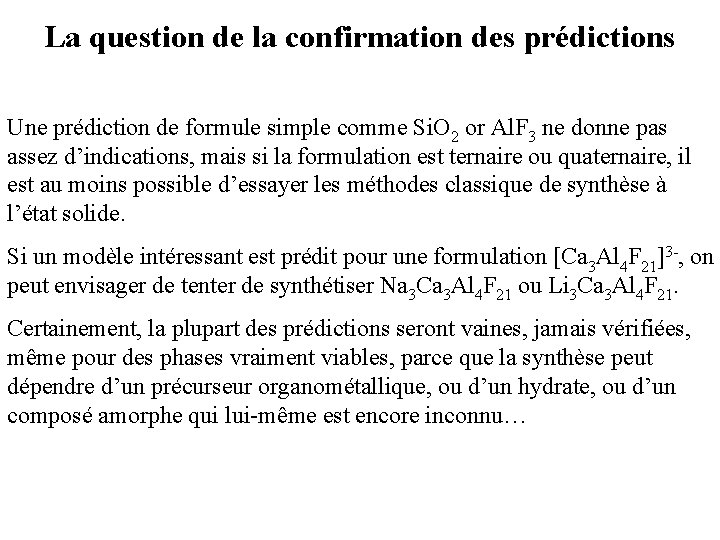 La question de la confirmation des prédictions Une prédiction de formule simple comme Si.