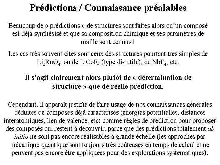 Prédictions / Connaissance préalables Beaucoup de « prédictions » de structures sont faites alors