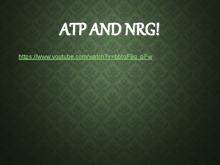 ATP AND NRG! https: //www. youtube. com/watch? v=bbtq. F 9 q_p. Fw ATP AND NRG! https: //www. youtube. com/watch? v=bbtq. F 9 q_p. Fw
