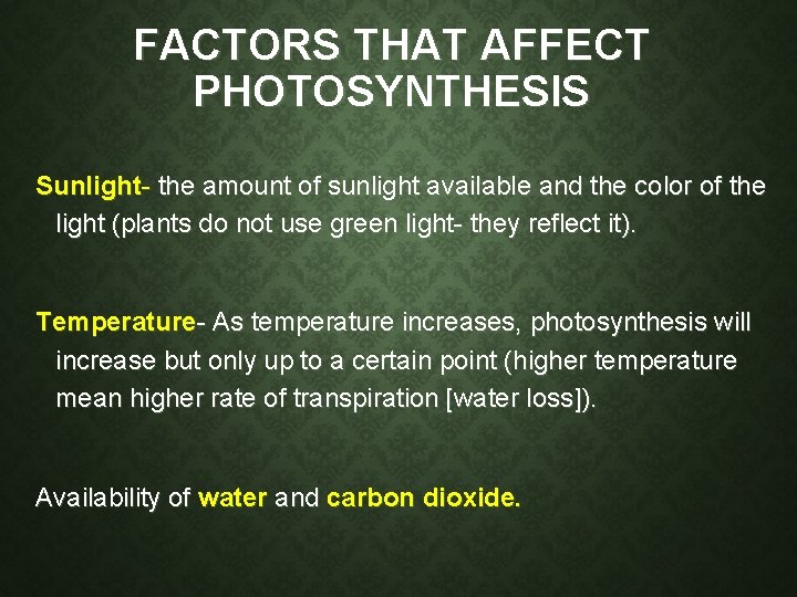 FACTORS THAT AFFECT PHOTOSYNTHESIS Sunlight- the amount of sunlight available and the color of FACTORS THAT AFFECT PHOTOSYNTHESIS Sunlight- the amount of sunlight available and the color of