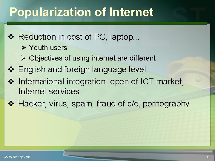 Popularization of Internet v Reduction in cost of PC, laptop. . . Ø Youth