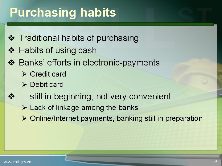Purchasing habits v Traditional habits of purchasing v Habits of using cash v Banks’
