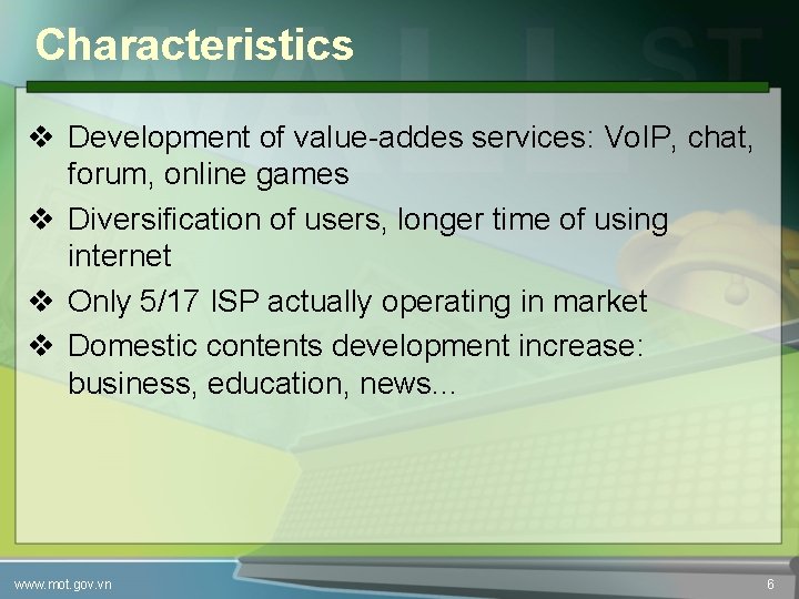 Characteristics v Development of value-addes services: Vo. IP, chat, forum, online games v Diversification