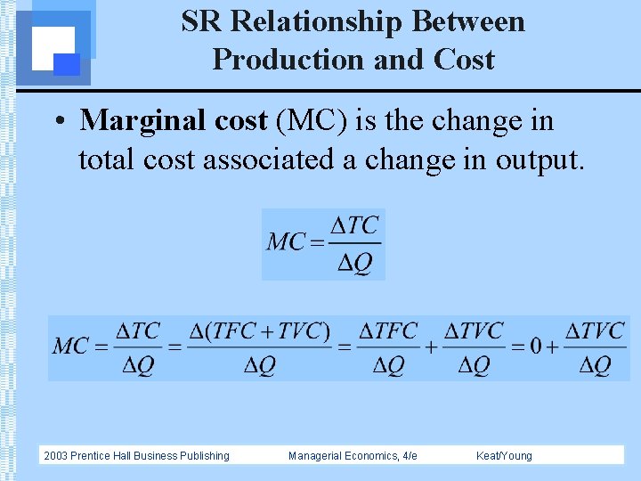 SR Relationship Between Production and Cost • Marginal cost (MC) is the change in