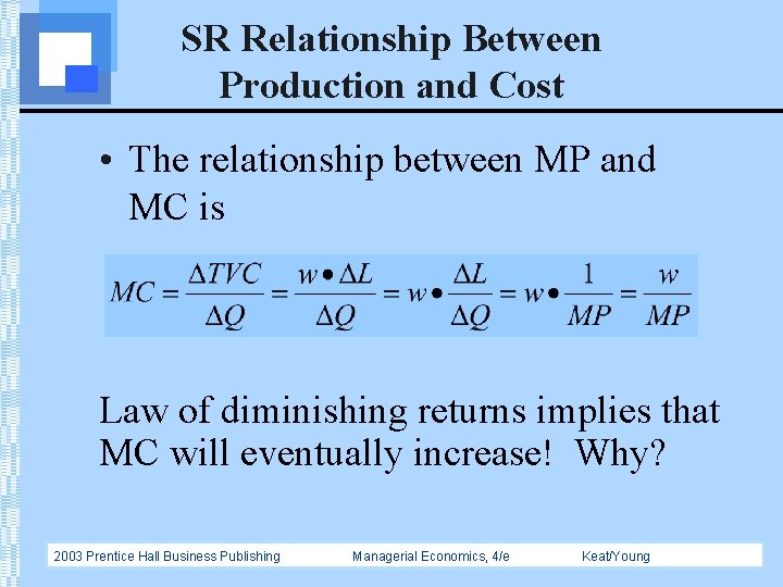 SR Relationship Between Production and Cost • The relationship between MP and MC is