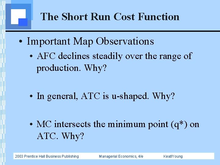 The Short Run Cost Function • Important Map Observations • AFC declines steadily over