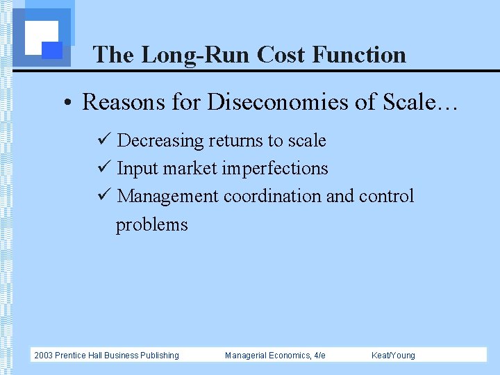 The Long-Run Cost Function • Reasons for Diseconomies of Scale… ü Decreasing returns to