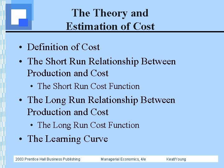 The Theory and Estimation of Cost • Definition of Cost • The Short Run