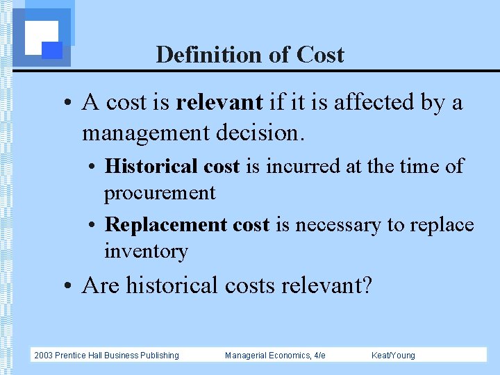 Definition of Cost • A cost is relevant if it is affected by a