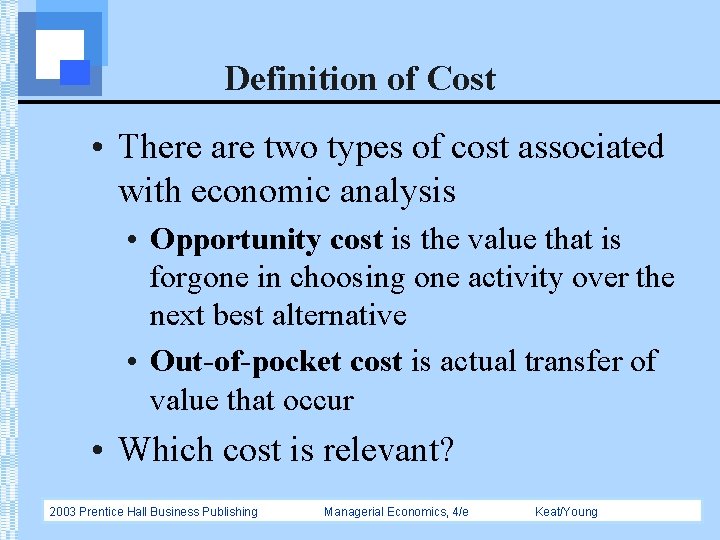 Definition of Cost • There are two types of cost associated with economic analysis