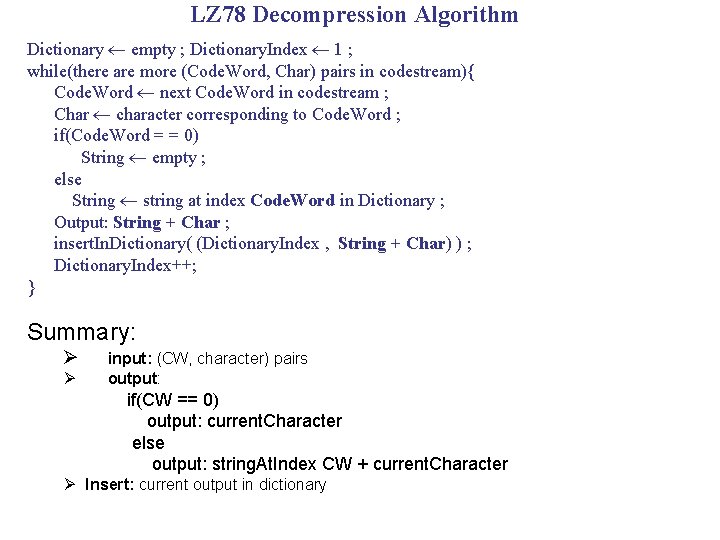 LZ 78 Decompression Algorithm Dictionary empty ; Dictionary. Index 1 ; while(there are more