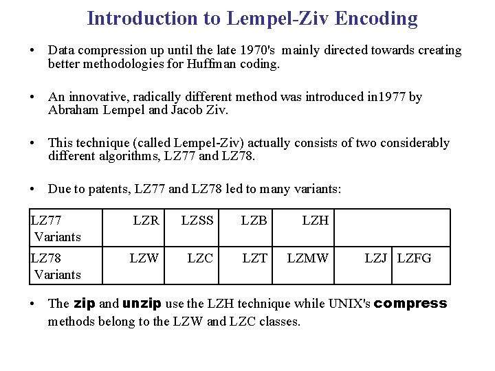 Introduction to Lempel-Ziv Encoding • Data compression up until the late 1970's mainly directed