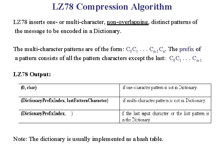 LZ 78 Compression Algorithm LZ 78 inserts one- or multi-character, non-overlapping, distinct patterns of