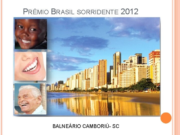  PRÊMIO BRASIL SORRIDENTE 2012 BALNEÁRIO CAMBORIÚ- SC 