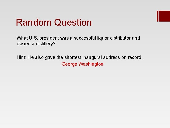 Random Question What U. S. president was a successful liquor distributor and owned a