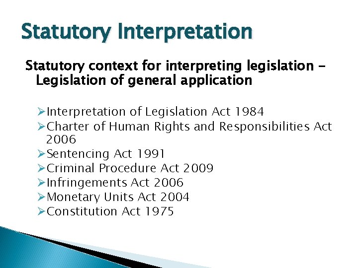 Statutory Interpretation Statutory context for interpreting legislation Legislation of general application ØInterpretation of Legislation