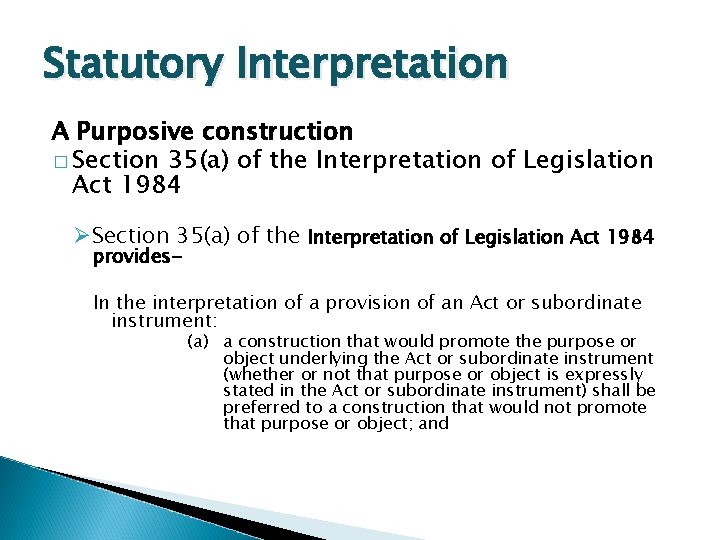 Statutory Interpretation A Purposive construction � Section 35(a) of the Interpretation of Legislation Act