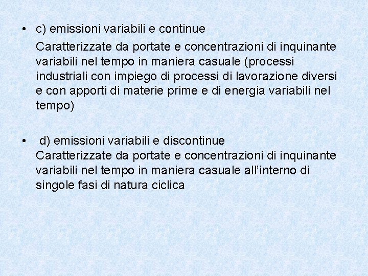  • c) emissioni variabili e continue Caratterizzate da portate e concentrazioni di inquinante