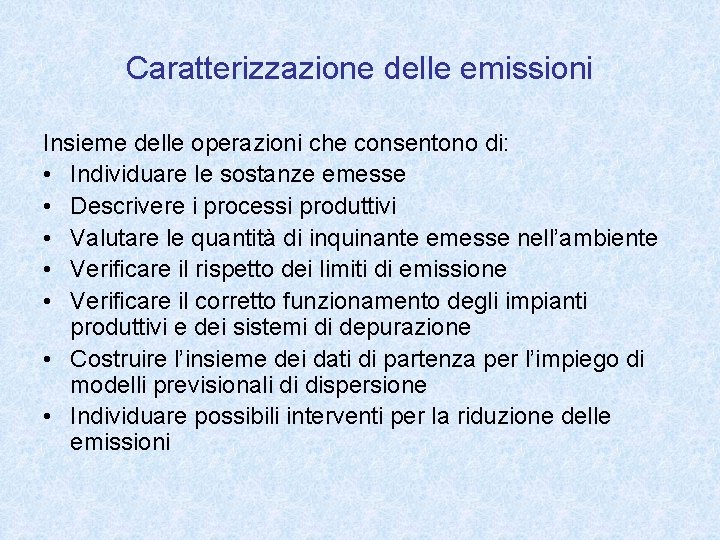 Caratterizzazione delle emissioni Insieme delle operazioni che consentono di: • Individuare le sostanze emesse