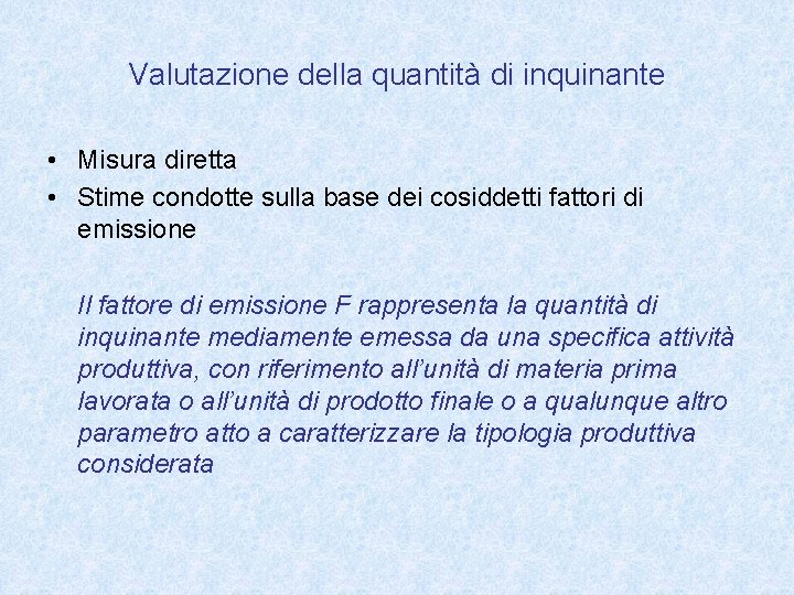 Valutazione della quantità di inquinante • Misura diretta • Stime condotte sulla base dei