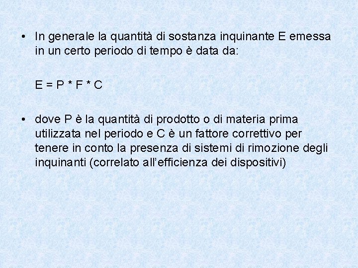  • In generale la quantità di sostanza inquinante E emessa in un certo