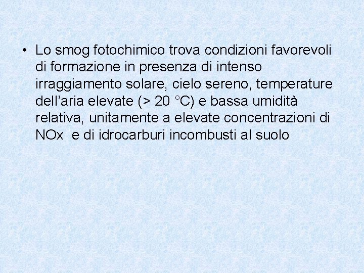  • Lo smog fotochimico trova condizioni favorevoli di formazione in presenza di intenso