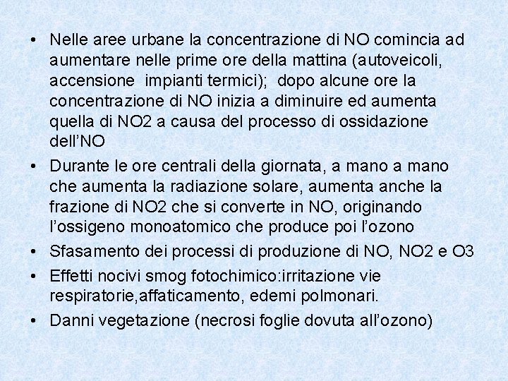  • Nelle aree urbane la concentrazione di NO comincia ad aumentare nelle prime