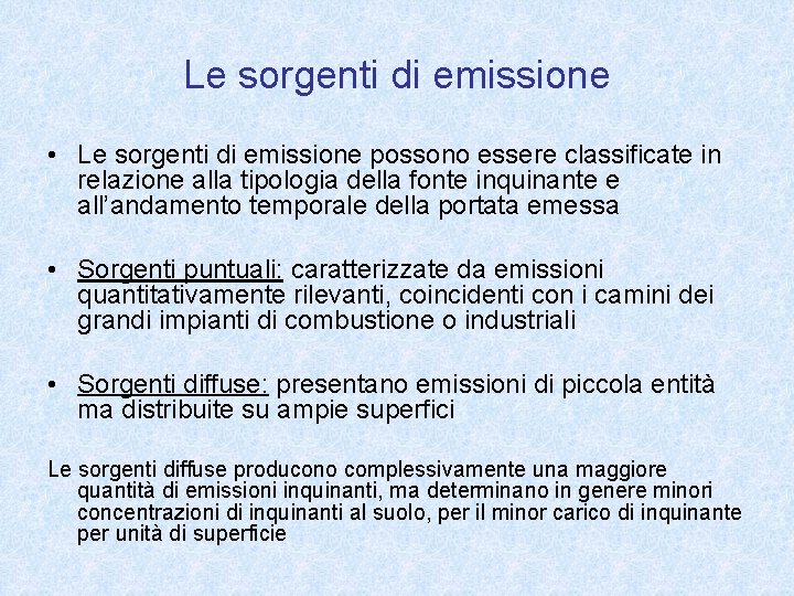Le sorgenti di emissione • Le sorgenti di emissione possono essere classificate in relazione