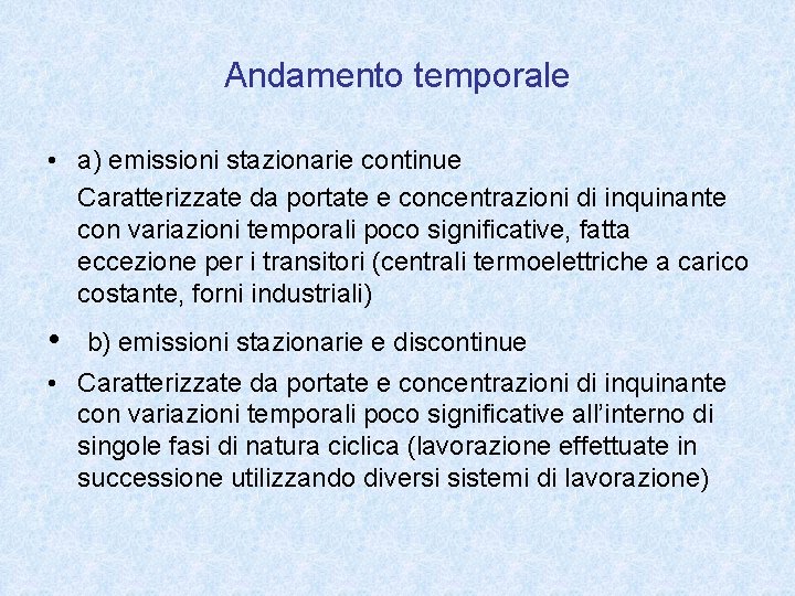 Andamento temporale • a) emissioni stazionarie continue Caratterizzate da portate e concentrazioni di inquinante