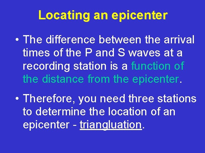 Locating an epicenter • The difference between the arrival times of the P and