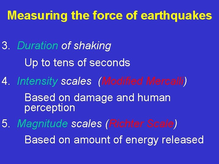 Measuring the force of earthquakes 3. Duration of shaking Up to tens of seconds