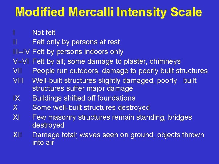 Modified Mercalli Intensity Scale I Not felt II Felt only by persons at rest