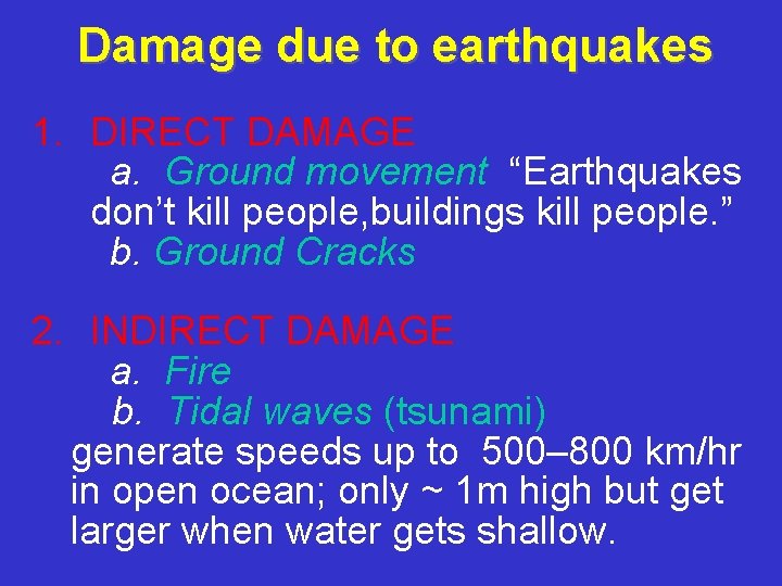 Damage due to earthquakes 1. DIRECT DAMAGE a. Ground movement “Earthquakes don’t kill people,