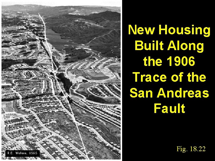 New Housing Built Along the 1906 Trace of the San Andreas Fault R. E.