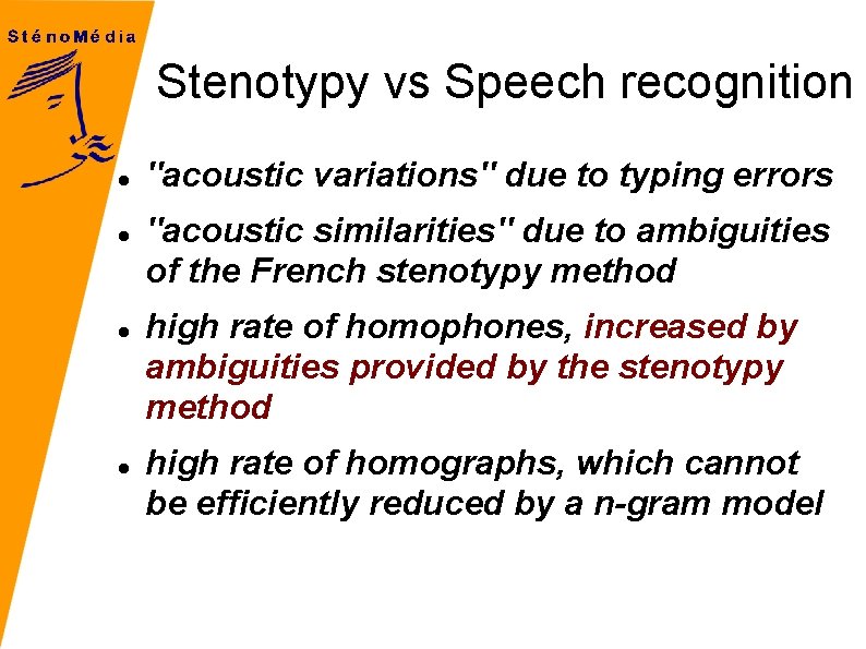 Stenotypy vs Speech recognition ''acoustic variations'' due to typing errors ''acoustic similarities'' due to