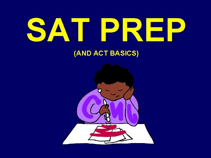 SAT PREP (AND ACT BASICS) 