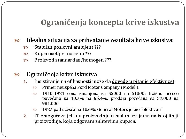 Ograničenja koncepta krive iskustva Idealna situacija za prihvatanje rezultata krive iskustva: Stabilan poslovni ambijent