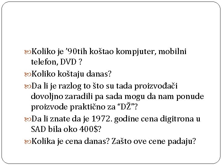  Koliko je ’ 90 tih koštao kompjuter, mobilni telefon, DVD ? Koliko koštaju