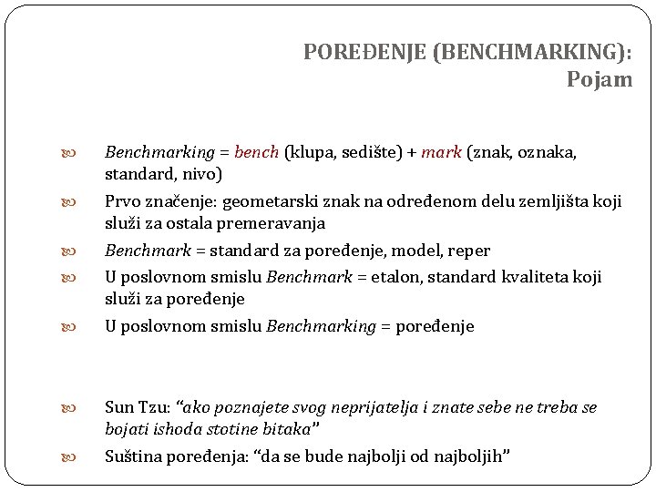 POREĐENJE (BENCHMARKING): Pojam Benchmarking = bench (klupa, sedište) + mark (znak, oznaka, standard, nivo)